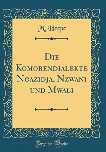 Beispielbild fr Die Komorendialekte Ngazidja, Nzwani und Mwali (Classic Reprint) zum Verkauf von Buchpark