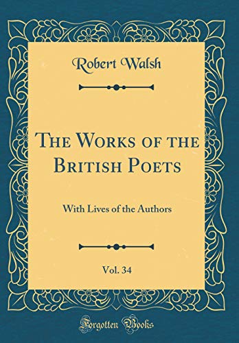 Beispielbild fr The Works of the British Poets, Vol 34 With Lives of the Authors Classic Reprint zum Verkauf von PBShop.store US