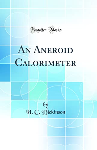 9780483045262: An Aneroid Calorimeter (Classic Reprint)