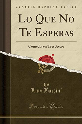 9780483059818: Lo Que No Te Esperas: Comedia en Tres Actos (Classic Reprint)