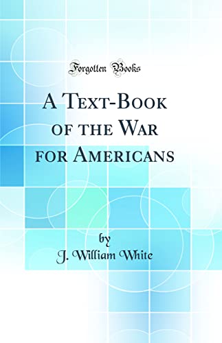 9780483066809: A Text-Book of the War for Americans (Classic Reprint)