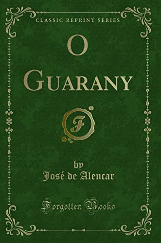 Imagen de archivo de O Guarany (Classic Reprint) a la venta por PBShop.store US