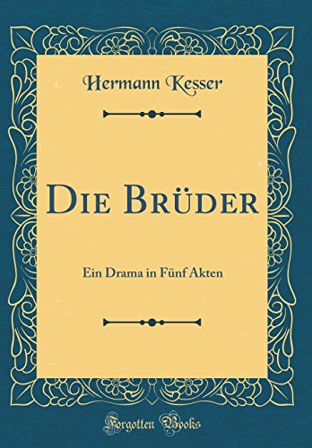 Beispielbild fr Die Brüder: Ein Drama in Fünf Akten (Classic Reprint) zum Verkauf von Monster Bookshop
