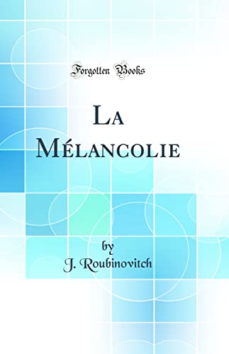 Beispielbild fr La Mlancolie Classic Reprint zum Verkauf von PBShop.store US