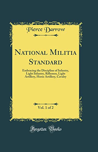 9780483087613: National Militia Standard, Vol. 1 of 2: Embracing the Discipline of Infantry, Light Infantry, Riflemen, Light Artillery, Horse Artillery, Cavalry (Classic Reprint)