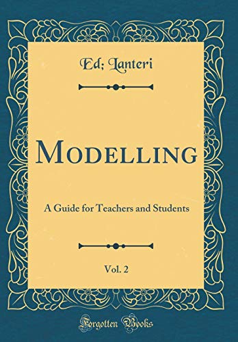 Imagen de archivo de Modelling, Vol 2 A Guide for Teachers and Students Classic Reprint a la venta por PBShop.store US