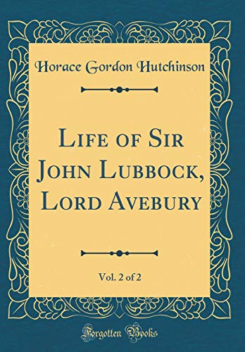 Imagen de archivo de Life of Sir John Lubbock, Lord Avebury, Vol. 2 of 2 (Classic Reprint) a la venta por PBShop.store US