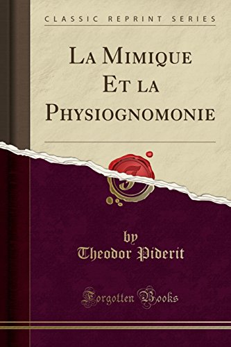 Imagen de archivo de La Mimique Et La Physiognomonie (Classic Reprint) a la venta por PBShop.store US