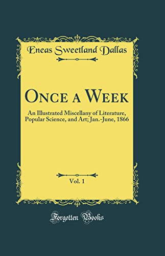 Beispielbild fr Once a Week, Vol 1 An Illustrated Miscellany of Literature, Popular Science, and Art JanJune, 1866 Classic Reprint zum Verkauf von PBShop.store US