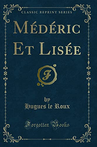 Imagen de archivo de Mdric Et Lise (Classic Reprint) a la venta por Revaluation Books