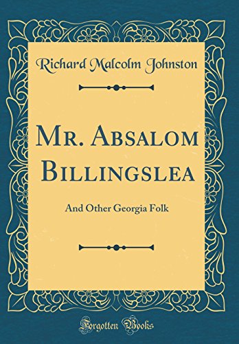 Stock image for Mr. Absalom Billingslea: And Other Georgia Folk (Classic Reprint) for sale by Reuseabook