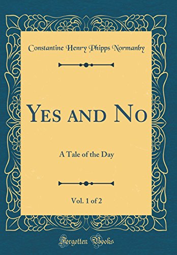 Stock image for Yes and No, Vol 1 of 2 A Tale of the Day Classic Reprint for sale by PBShop.store US
