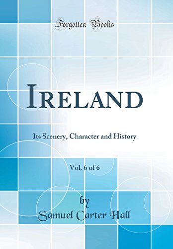Beispielbild fr Ireland, Vol. 6 of 6 : Its Scenery, Character and History (Classic Reprint) zum Verkauf von Buchpark