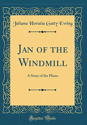 Stock image for Jan of the Windmill: A Story of the Plains (Classic Reprint) for sale by Reuseabook