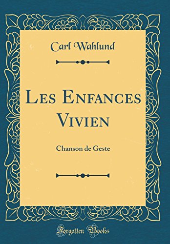 Imagen de archivo de Les Enfances Vivien: Chanson de Geste (Classic Reprint) a la venta por PBShop.store US