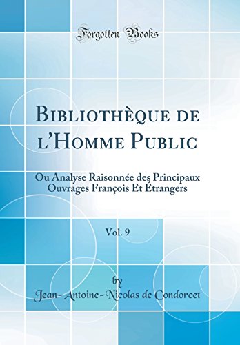 9780483172289: Bibliothque de l'Homme Public, Vol. 9: Ou Analyse Raisonne des Principaux Ouvrages Franois Et trangers (Classic Reprint)