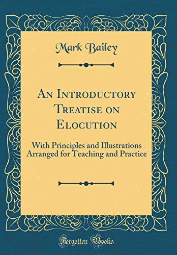 9780483191853: An Introductory Treatise on Elocution: With Principles and Illustrations Arranged for Teaching and Practice (Classic Reprint)