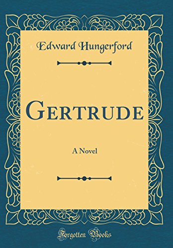 Beispielbild fr Gertrude: A Novel (Classic Reprint) zum Verkauf von Reuseabook