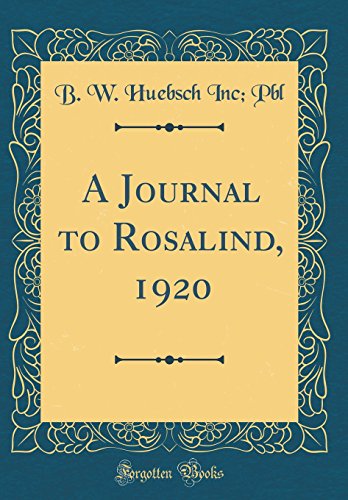 Stock image for A Journal to Rosalind, 1920 Classic Reprint for sale by PBShop.store US