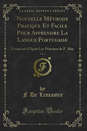 Stock image for Nouvelle M thode Pratique Et Facile Pour Apprendre La Langue Portugaise, Vol. 1 for sale by Forgotten Books