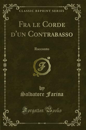 Imagen de archivo de Fra le Corde d'un Contrabasso Racconto Classic Reprint a la venta por PBShop.store US