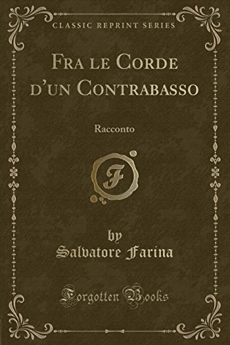 Stock image for Fra le Corde d'un Contrabasso Racconto Classic Reprint for sale by PBShop.store US