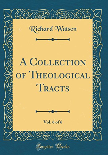 Beispielbild fr A Collection of Theological Tracts, Vol. 6 of 6 (Classic Reprint) zum Verkauf von AwesomeBooks