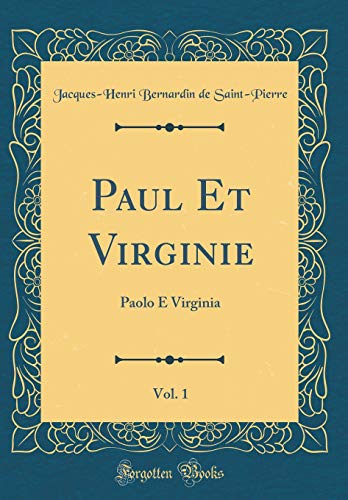 Stock image for Paul Et Virginie, Vol 1 Paolo E Virginia Classic Reprint for sale by PBShop.store US