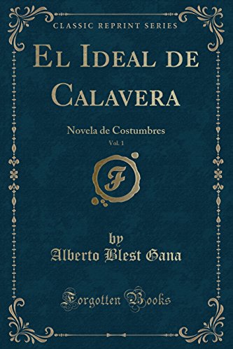 Beispielbild fr El Ideal de Calavera, Vol 1 Novela de Costumbres Classic Reprint zum Verkauf von PBShop.store US