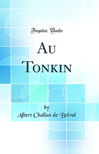 Stock image for Au Tonkin Classic Reprint for sale by PBShop.store US