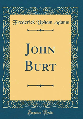 Stock image for John Burt Classic Reprint for sale by PBShop.store US