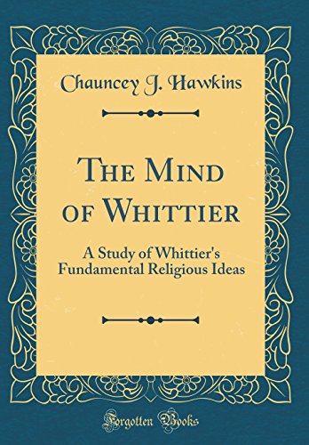 Imagen de archivo de The Mind of Whittier A Study of Whittier's Fundamental Religious Ideas Classic Reprint a la venta por PBShop.store US