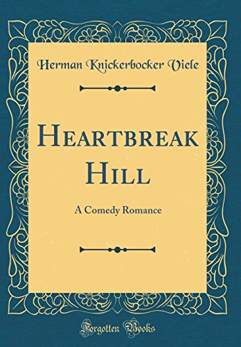Beispielbild fr Heartbreak Hill: A Comedy Romance (Classic Reprint) zum Verkauf von Reuseabook