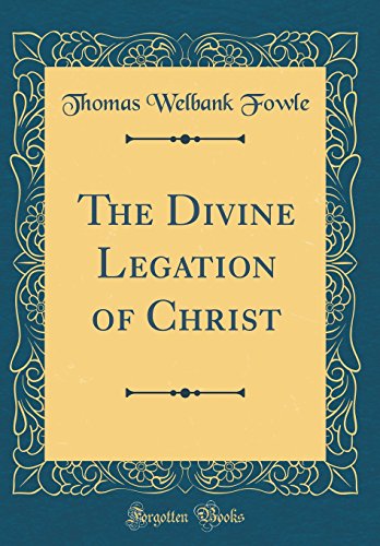 Imagen de archivo de The Divine Legation of Christ Classic Reprint a la venta por PBShop.store US