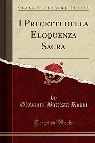 Stock image for I Precetti Della Eloquenza Sacra (Classic Reprint) for sale by PBShop.store US