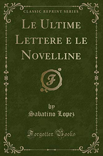 Imagen de archivo de Le Ultime Lettere e le Novelline Classic Reprint a la venta por PBShop.store US