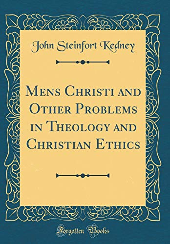 Imagen de archivo de Mens Christi and Other Problems in Theology and Christian Ethics Classic Reprint a la venta por PBShop.store US