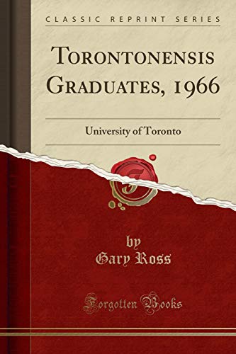 9780483295971: Torontonensis Graduates, 1966: University of Toronto (Classic Reprint)