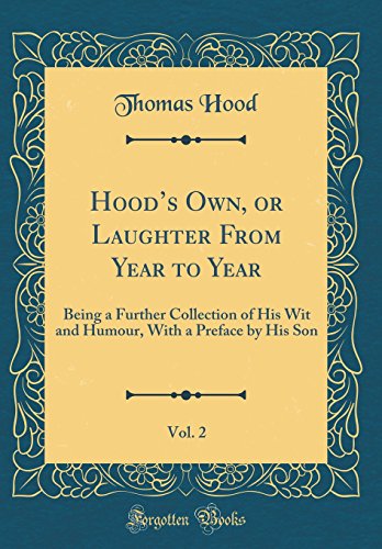 Stock image for Hoods Own, or Laughter From Year to Year, Vol. 2: Being a Further Collection of His Wit and Humour, With a Preface by His Son (Classic Reprint) for sale by Reuseabook