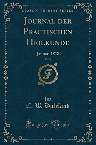 Stock image for Journal der Practischen Heilkunde, Vol. 1: Januar, 1818 (Classic Reprint) for sale by Forgotten Books