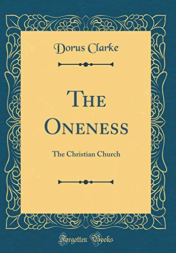 Imagen de archivo de The Oneness The Christian Church Classic Reprint a la venta por PBShop.store US