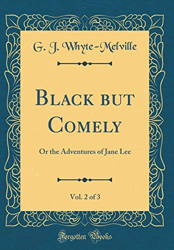 9780483314023: Black but Comely, Vol. 2 of 3: Or the Adventures of Jane Lee (Classic Reprint)