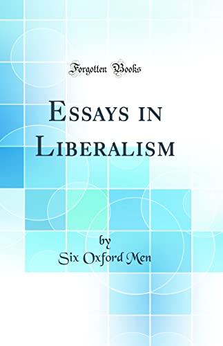 Stock image for Essays in Liberalism Classic Reprint for sale by PBShop.store US
