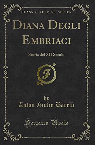 Stock image for Diana Degli Embriaci Storia del XII Secolo Classic Reprint for sale by PBShop.store US