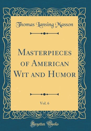 Stock image for Masterpieces of American Wit and Humor, Vol. 6 (Classic Reprint) for sale by PBShop.store US