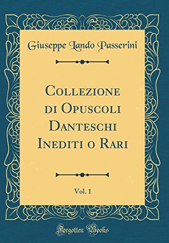 Beispielbild fr Collezione di Opuscoli Danteschi Inediti o Rari, Vol. 1 (Classic Reprint) zum Verkauf von Buchpark