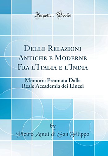 Beispielbild fr Delle Relazioni Antiche e Moderne Fra l'Italia e l'India : Memoria Premiata Dalla Reale Accademia dei Lincei (Classic Reprint) zum Verkauf von Buchpark