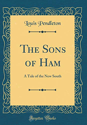 Stock image for The Sons of Ham: A Tale of the New South (Classic Reprint) for sale by Reuseabook