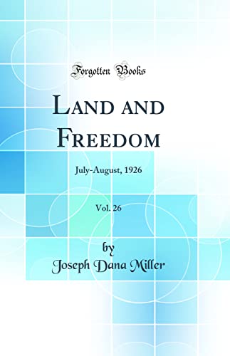 Imagen de archivo de Land and Freedom, Vol. 26: July-August, 1926 (Classic Reprint) a la venta por PBShop.store US