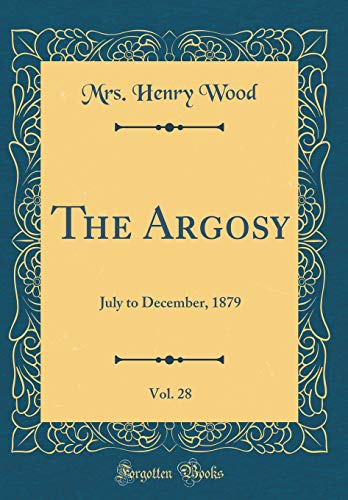 Beispielbild fr The Argosy, Vol. 28: July to December, 1879 (Classic Reprint) zum Verkauf von Reuseabook